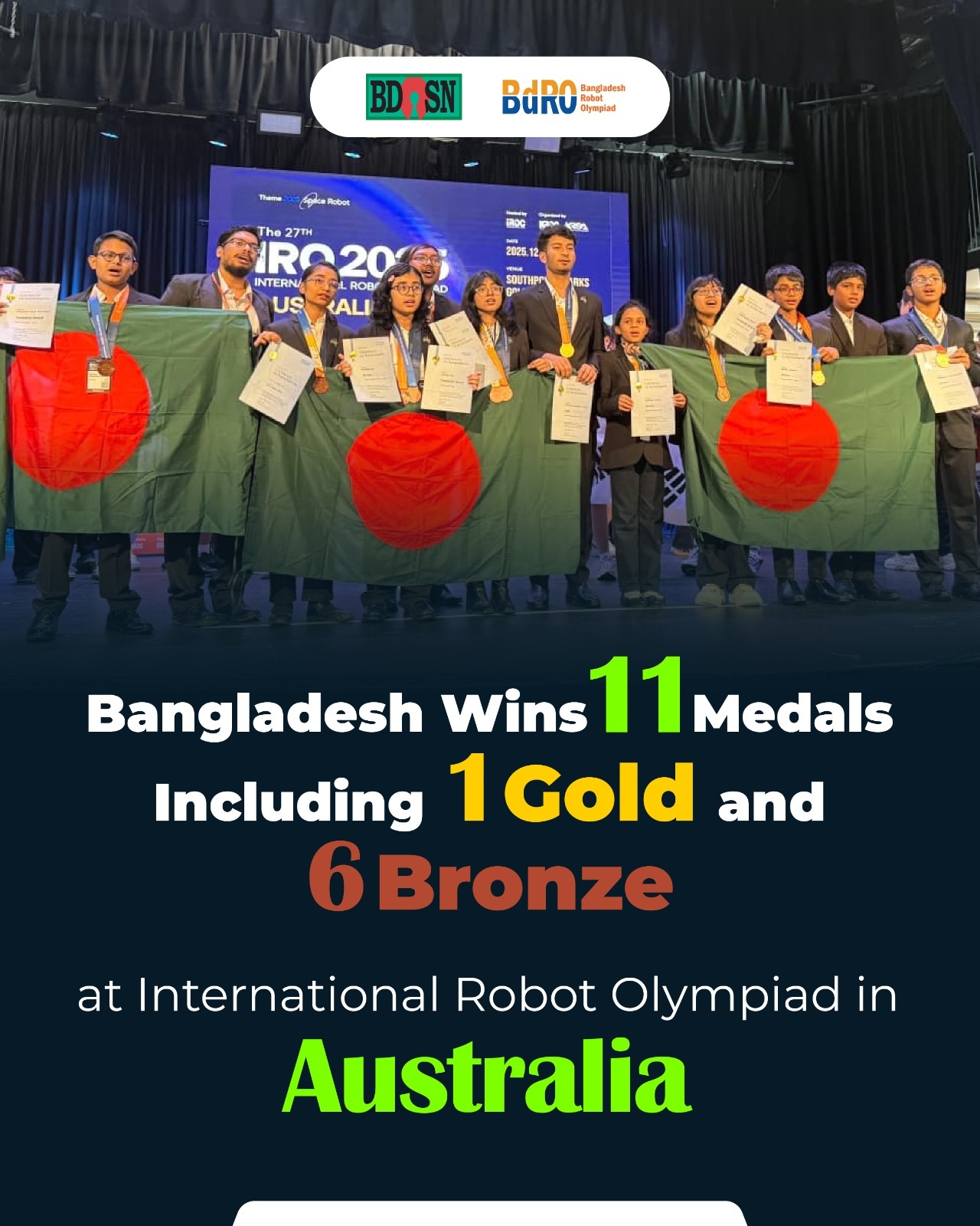 Bangladesh secured a total of 11 medals, including one gold and six bronze, at the 27th International Robot Olympiad (IRO) held in Australia.